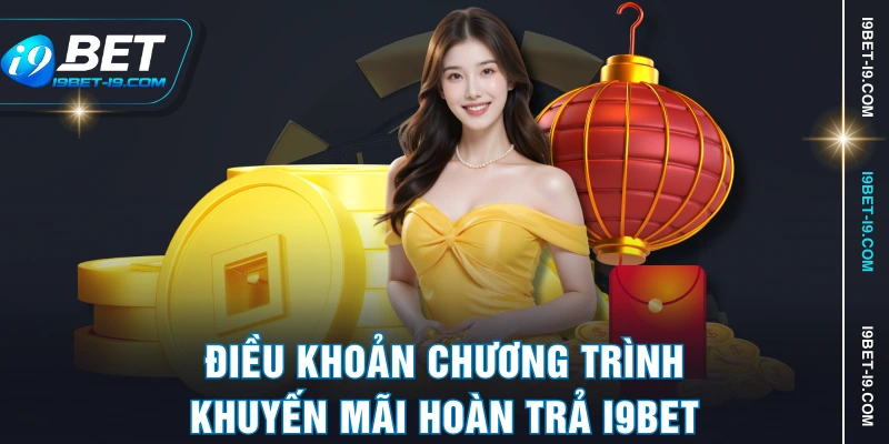 Điều khoản chương trình khuyến mãi hoàn trả I9BET