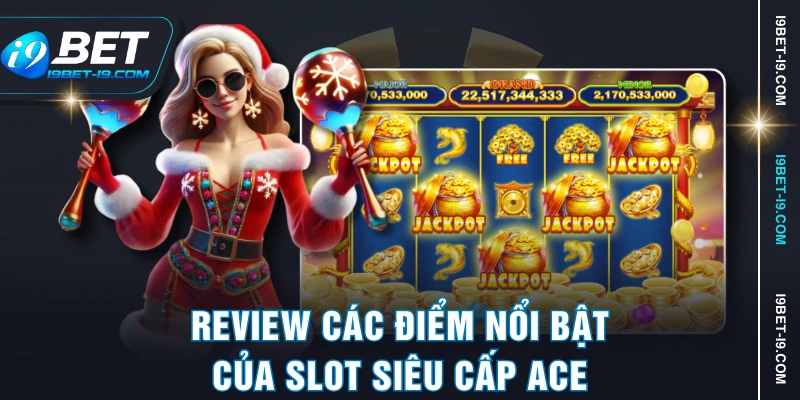 Review các điểm nổi bật của slot Siêu cấp ACE
