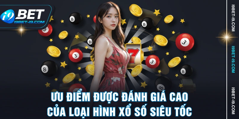 Ưu điểm được đánh giá cao của loại hình xổ số siêu tốc