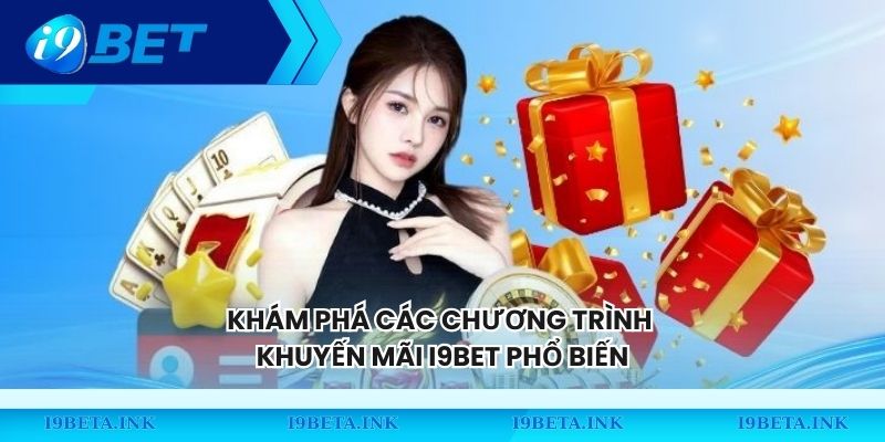 Khám phá các chương trình khuyến mãi I9BET phổ biến