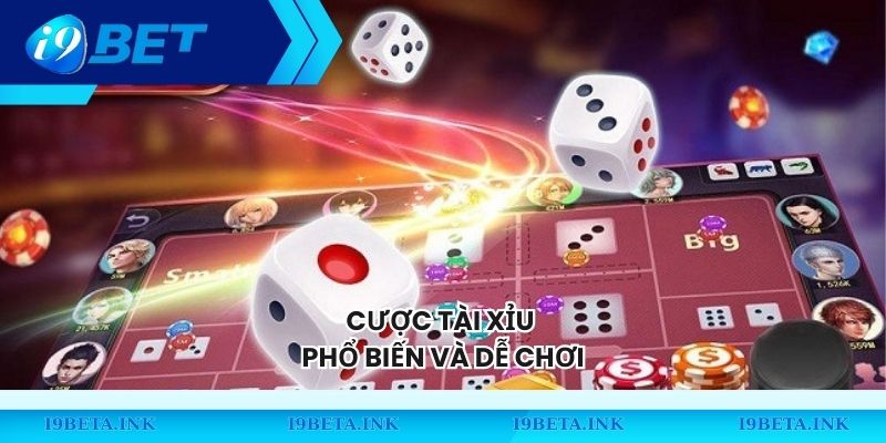Cược tài xỉu phổ biến và dễ chơi