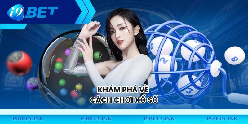 Khám phá về cách chơi xổ số